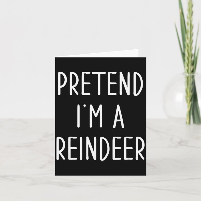 Cartão Funny Reindeer Christmas Costume Pretend I'm A Rei (Frente)