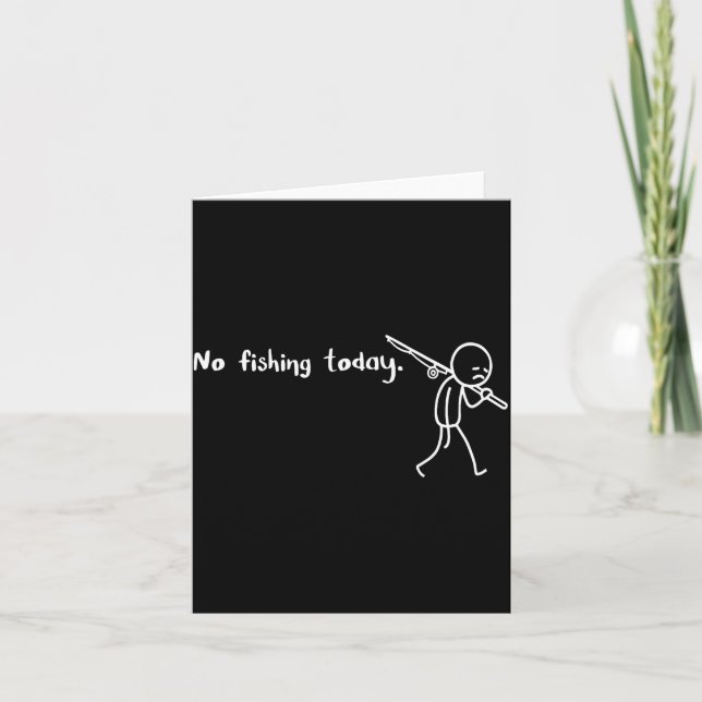 Cartão Funny Sad Stickman No Fishing Today Fishing Lovers (Frente)