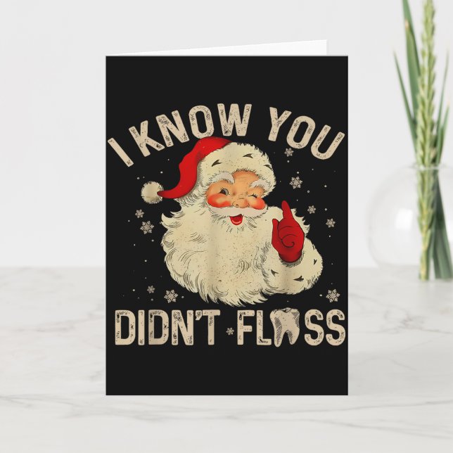 Cartão Funny Santa I Know You Didn't Floss Dentist Dental (Frente)