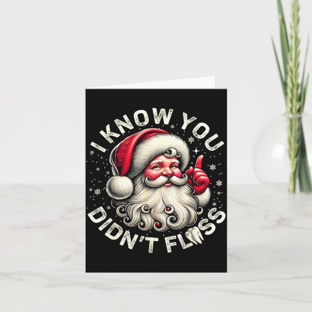 Cartão Funny Santa I Know You Didn't Floss Dentist Dental (Frente)
