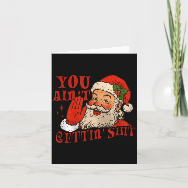 Cartão Funny Santa You Aint Getting' Cozy Santa Gift Men, (Frente)