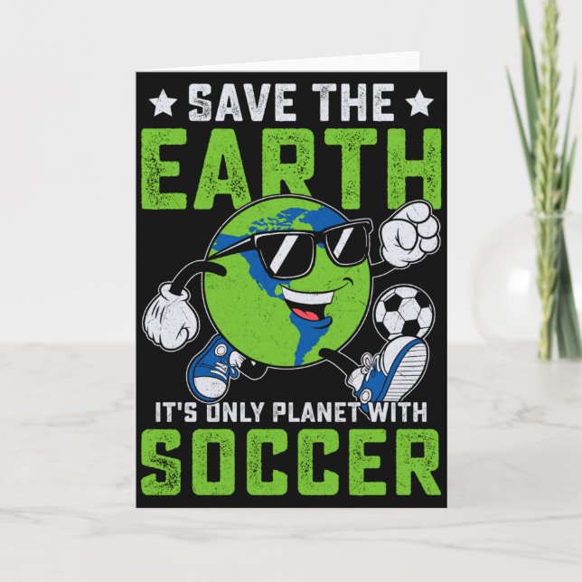 Cartão Funny Save The Earth Its Only Planet With Soccer T (Frente)