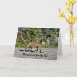 Cartão Funny Sly Fox Birthday Card<br><div class="desc">This wild fox says you can't out fox him.  He's strutting across the trail in the north western territory of BC.  A humorous and sly animal photography birthday card. Customize card as desired.</div>