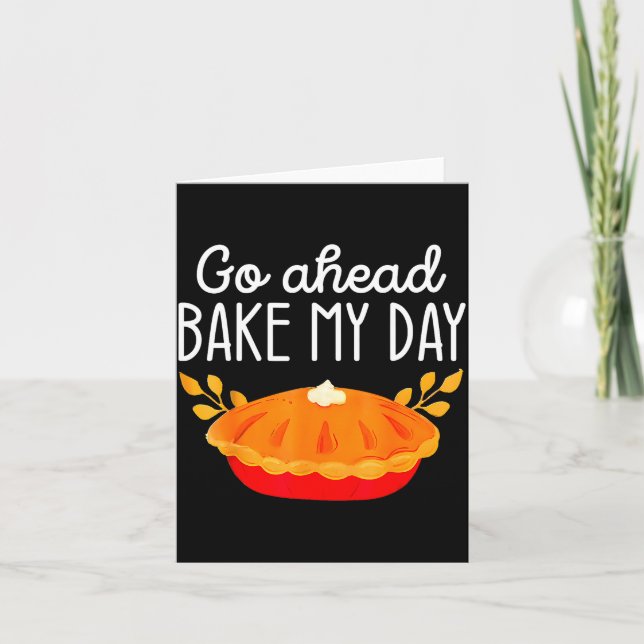 Cartão Funny Thanksgiving Go Ahead Bake My Day Men Women  (Frente)