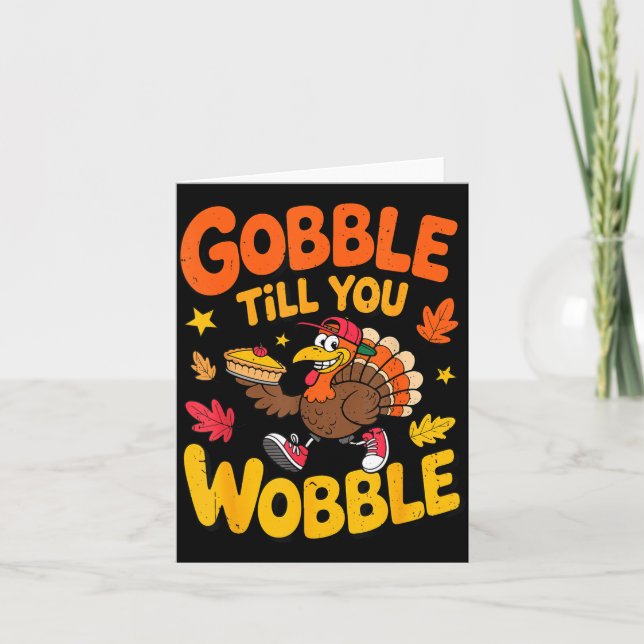 Cartão Funny Thanksgiving Turkey Gobble Till You Wobble T (Frente)