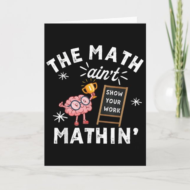 Cartão Funny The Math Ain't Mathin Cute Brain Show Your W (Frente)