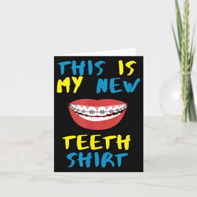 Cartão Funny This Is My New Teeth Shirt Braces Orthodonti (Frente)