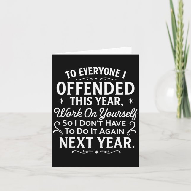 Cartão Funny To Everyone I Offended This Year Work On You (Frente)