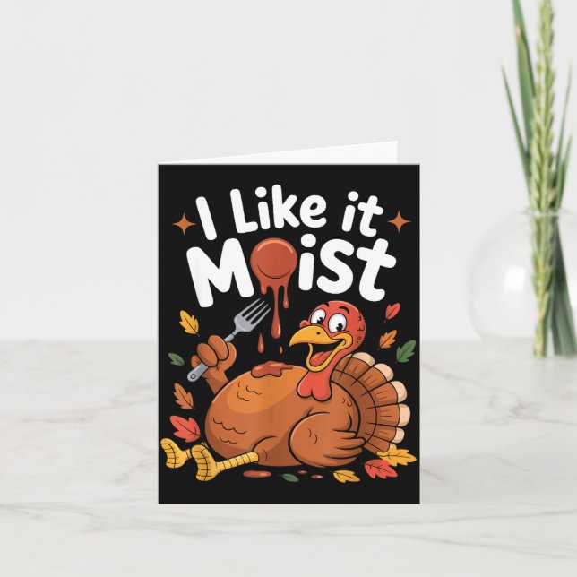 Cartão Funny Turkey I Like It Moist Thanksgiving Men Wome (Frente)