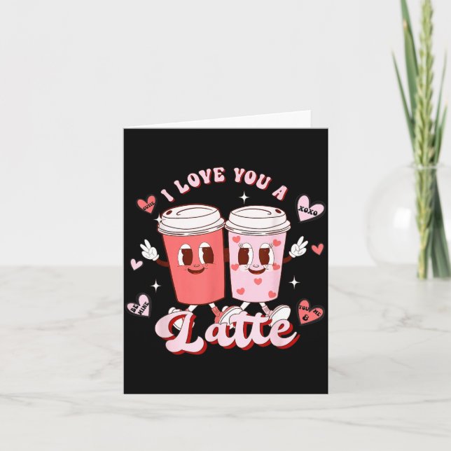 Cartão Funny Valentine Shirt I Love You A Latte Shirt For (Frente)