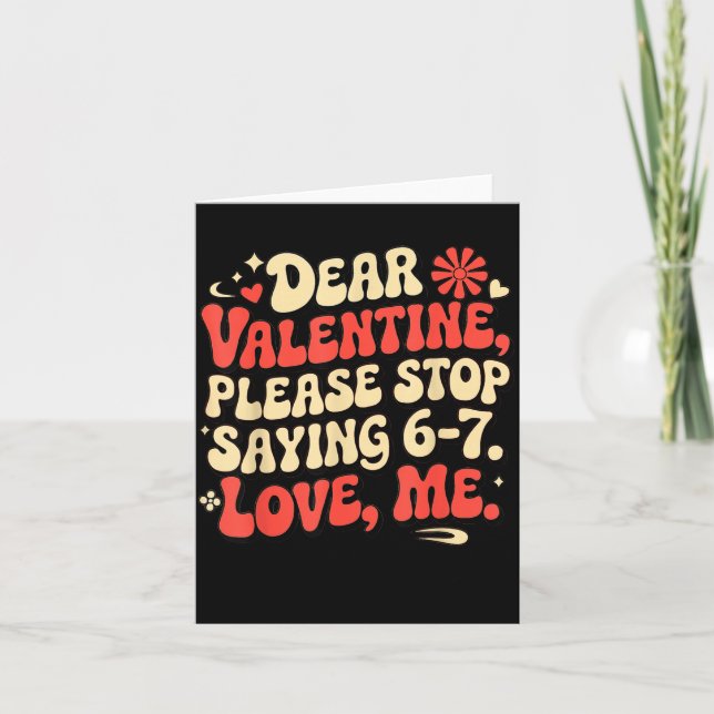 Cartão Funny Valentine Shirts Please Stop Saying 6-7. Lov (Frente)