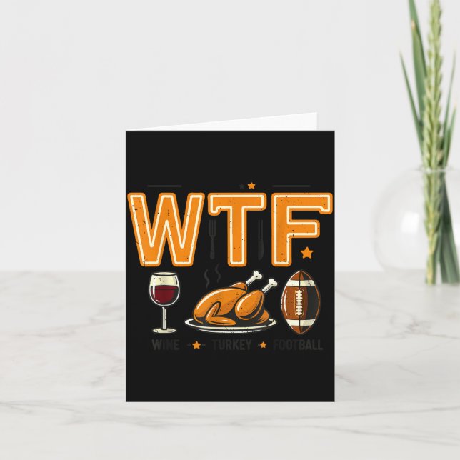 Cartão Funny Wtf Wine Turkey Football Thanksgiving Dinner (Frente)