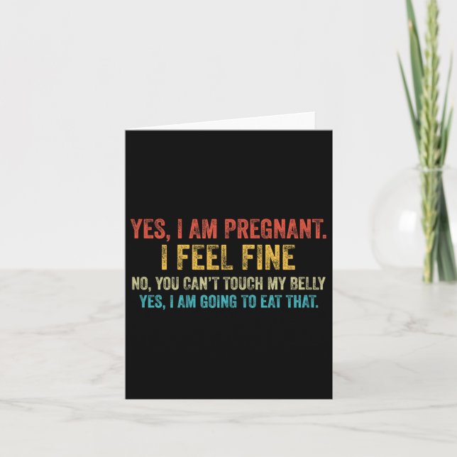 Cartão Funny Yes I Am Pregnant I Feel Fine Pregnancy New  (Frente)
