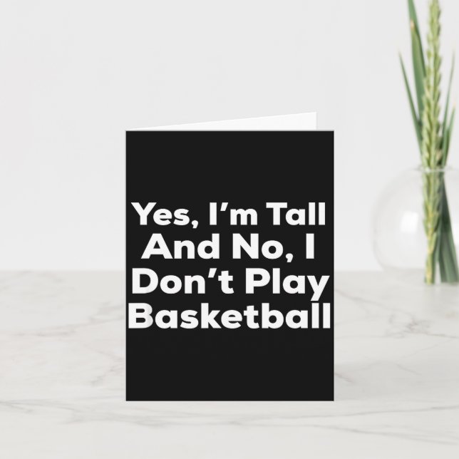 Cartão Funny Yes, Im Tall And No I Don't Play Basketball  (Frente)