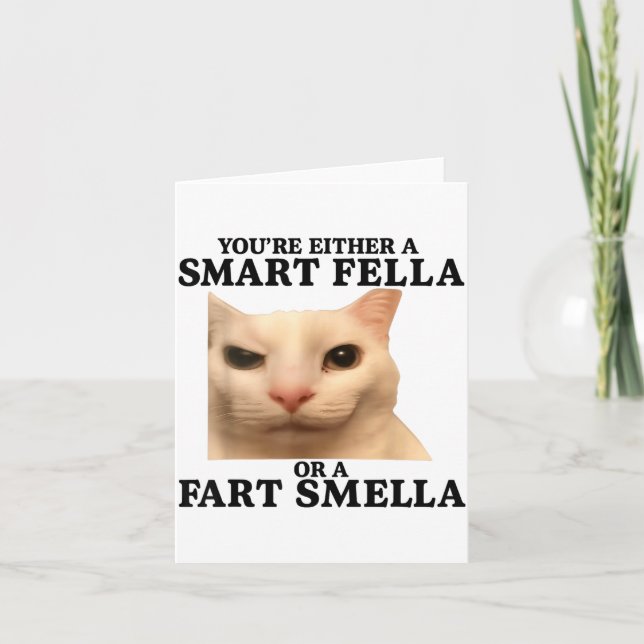 Cartão Funny You're Either A Smart Fella Or A Fart Smella (Frente)