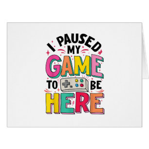Cartão Gamer Girl I Pausa Meu Jogo Para Estar Aqui Vídeo