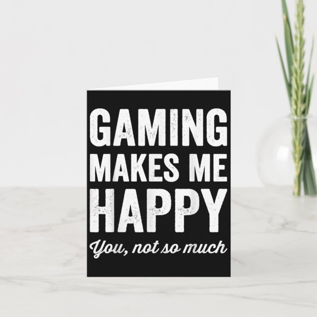 Cartão Gaming Makes Me Happy You Not So Much Funny Gamer  (Frente)