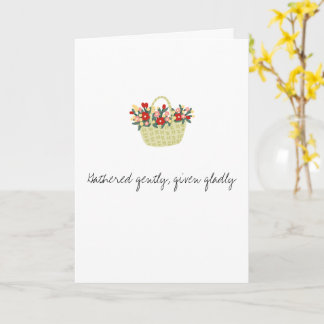 Cartão Gathered gently, given gladly card