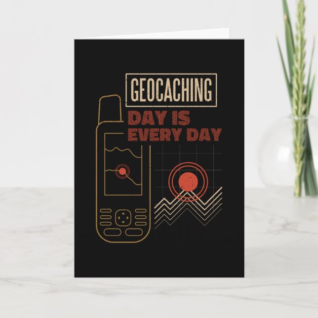 Cartão Geocaching Day Is Every Day Geocacher (Frente)