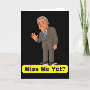 Cartão George W. Bush - Já Sentem Minha Falta Anti-trump