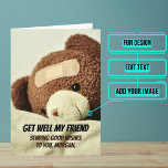 Cartão Get Well Teddy Bear Next Gen<br><div class="desc">This is an updated version of our popular card with bolder font. When you are not feeling well it helps to know that someone cares. Send this to your loved ones who need to know that someone cares. Outside is a sweet Teddy Bear with a band aid on his head....</div>