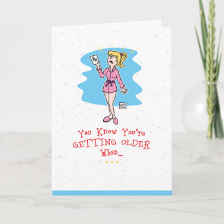 Cartão Getting Older Birthday Card
