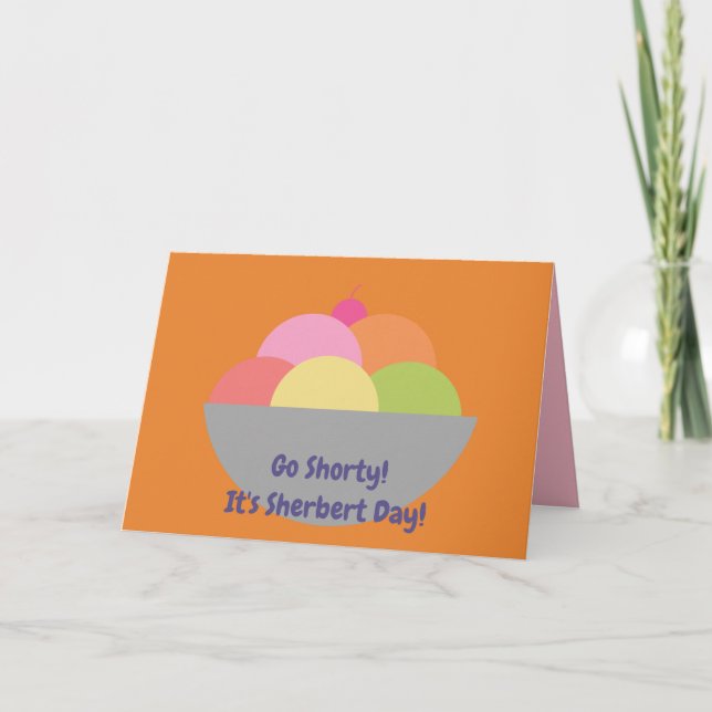 Cartão Go Shorty It's Sherbert Your Birthday Card (Frente)