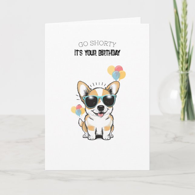 Cartão 'Go Shorty! It's Your Birthday!' Fun Playful Corgi (Frente)