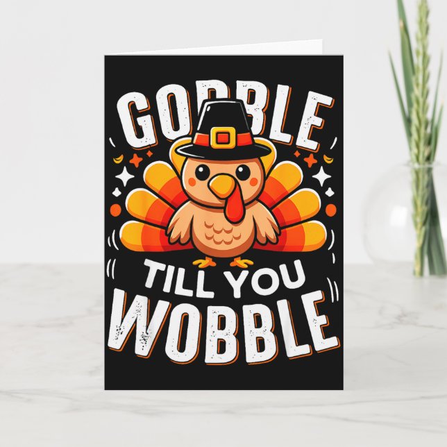 Cartão Gobble Til You Wobble Funny Turkey Thanksgiving Da (Frente)