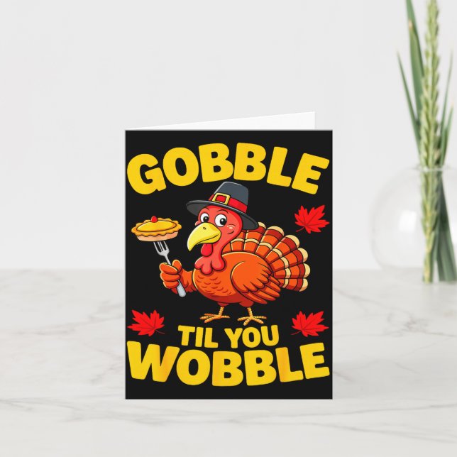Cartão Gobble Til You Wobble Shirt Adult Kids Thanksgivin (Frente)