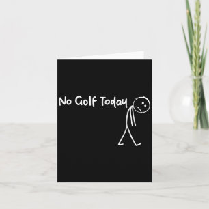 Cartão Golfe Engraçado Sem Golfe Hoje Homens Adolescentes