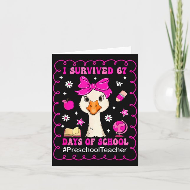 Cartão Goose I Survived 67 Days Of School Preschool Teach (Frente)