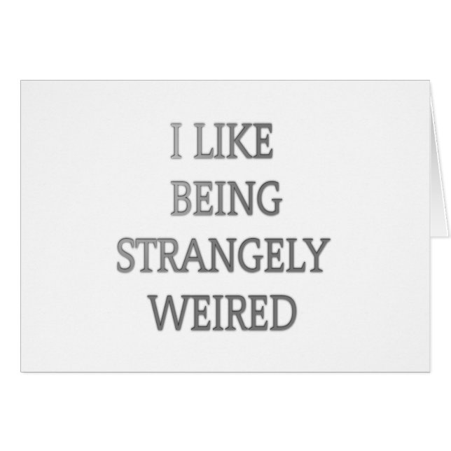 Cartão Gosto De Ser Estranhamente Estranho: Design de tex (Frente Horizontal)