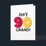 Cartão Grand 90th Birthday<br><div class="desc">Black,  red,  and yellow text design for the 90th birthday that reads "Isn't 90 Grand!".</div>