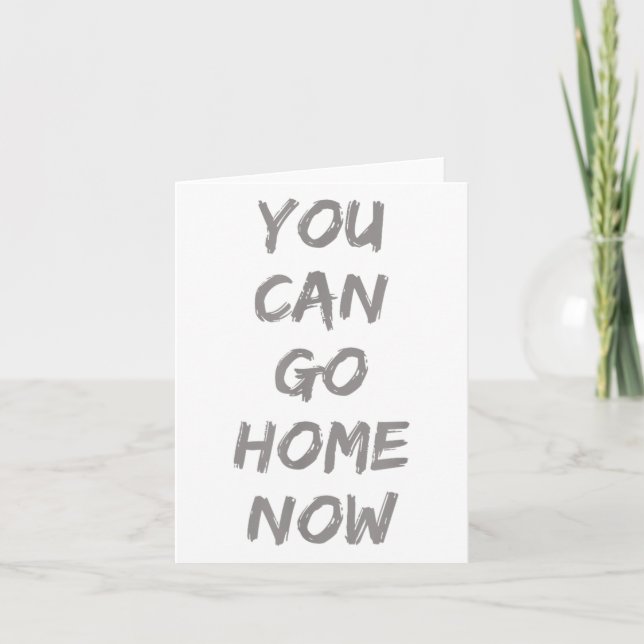 Cartão Gravity Apparel _ You Can Go Home Now _ Uni-adults (Frente)