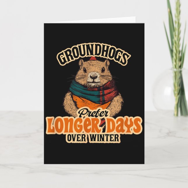 Cartão Groundhogs Prefer Longer Days Over Winter  (Frente)