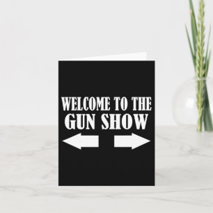 Cartão Gun Show Bem-Vindo Ao Gun Show Engraçado Malhação