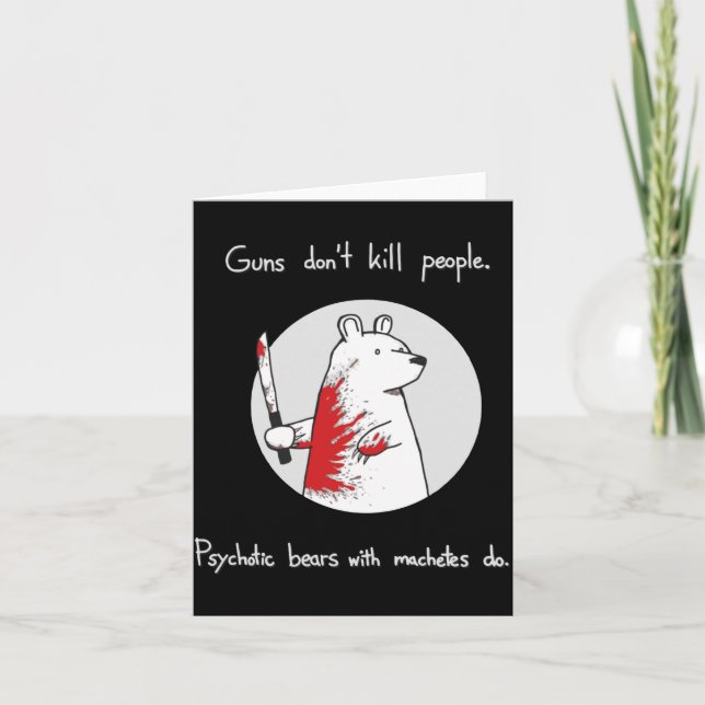 Cartão Guns Dont Kill People Bears With Machetes Do  (Frente)