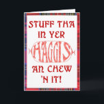Cartão Haggis Funny Birthday card<br><div class="desc">Scottish humor. Funny Birthday card. Says "Stuff tha in yer haggis an chew 'n it!" on the front with plaid border. Inside says "How embarrassing the person I'm mad at just got a really nice Birthday card. Oh well Happy Birthday!"</div>