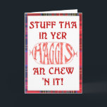 Cartão Haggis Funny Birthday card<br><div class="desc">Scottish humor. Funny Birthday card. Says "Stuff tha in yer haggis an chew 'n it!" on the front with plaid border. Inside says "How embarrassing the person I'm mad at just got a really nice Birthday card. Oh well Happy Birthday!"</div>