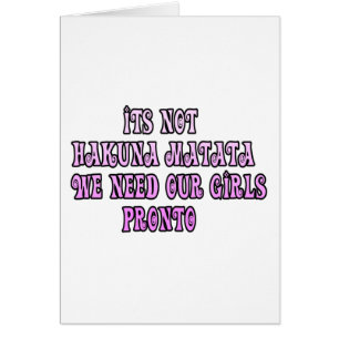 Cartão Hakuna Matata precisamos de nossas garotas Pronto