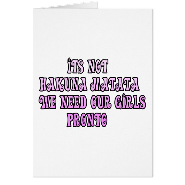 Cartão Hakuna Matata precisamos de nossas garotas Pronto (Frente)