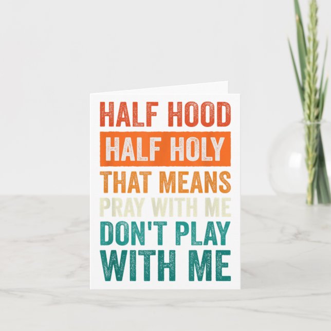 Cartão Half Hood Half Holy Means Pray With Me Don't Play  (Frente)