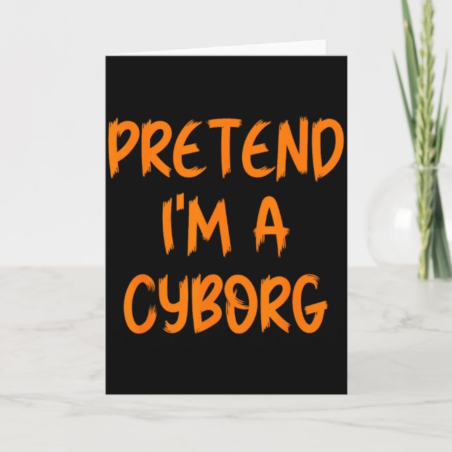 Cartão Halloween Pretend I'm A Cyborg Costume Funny Lazy  (Frente)