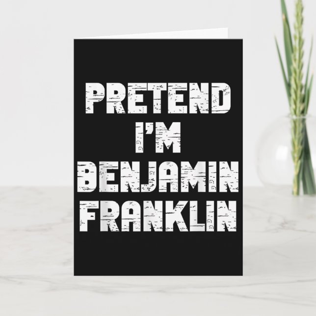 Cartão Halloween Pretend I'm Benjamin Franklin Costume La (Frente)