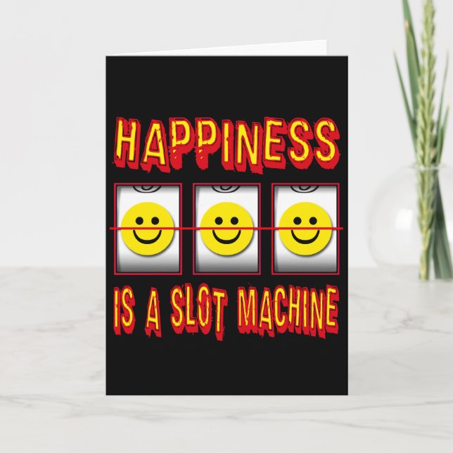 CARTÃO HAPPINESS IS A SLOT MACHINE (Frente)