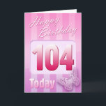 Cartão Happy 104th Birthday Grand Mother Great-Aunt Mom<br><div class="desc">Greeting side 1: Congratulations on your birthday. Greeting side 2: Thinking of you with love on your birthday and wishing you everything that brings you happiness & joy today and always.</div>