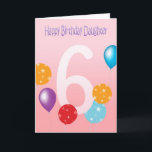 Cartão Happy 6th Birthday Daughter - Colorful Balloons<br><div class="desc">I created this card digitally and wrote the inside verse.</div>