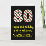 Cartão Happy 80th Birthday & Merry Christmas, Custom Name<br><div class="desc">The front of this fun and simple Christmas-themed and birthday-themed December 25th birthday greeting card design features a large number "80" with a red, white, and green stripes pattern, along with the message "Happy 80th Birthday & Merry Christmas, ", and a customizable name. The background of the front is colored...</div>