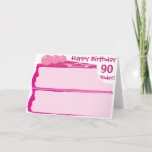 Cartão Happy 90th Birthday<br><div class="desc">Pink cake Happy Birthday Card. Customise the age or choose from the ages 1 - 100 that you will find in the store! It's bold,  it's bright and looks good enough to eat!</div>